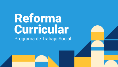 Acceso al sitio web de la reforma curricular para el programa de trabajo social